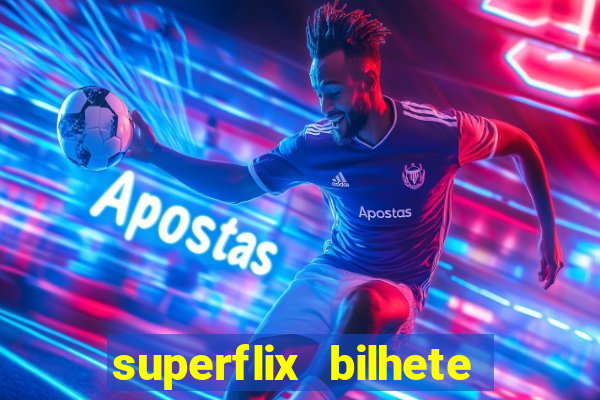 superflix bilhete de loteria