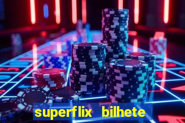 superflix bilhete de loteria