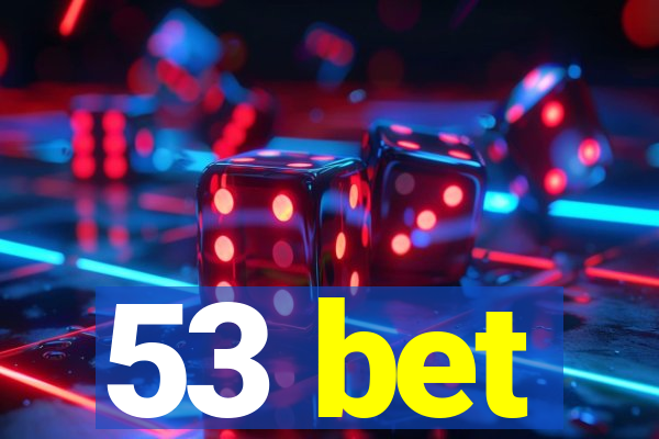 53 bet