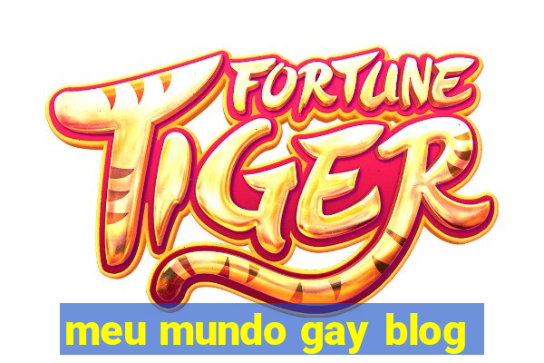 meu mundo gay blog