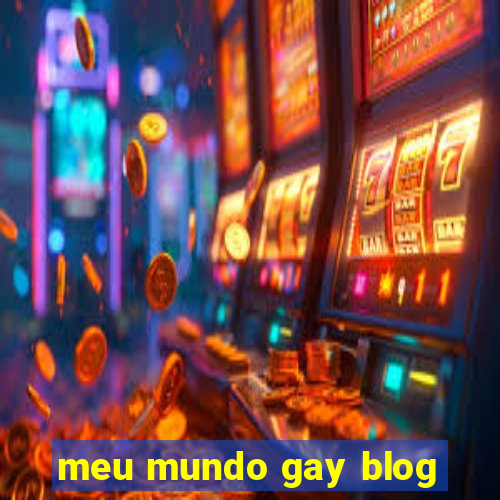 meu mundo gay blog