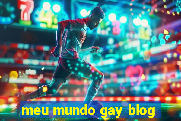 meu mundo gay blog