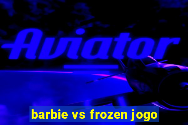 barbie vs frozen jogo