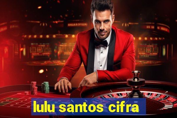 lulu santos cifra