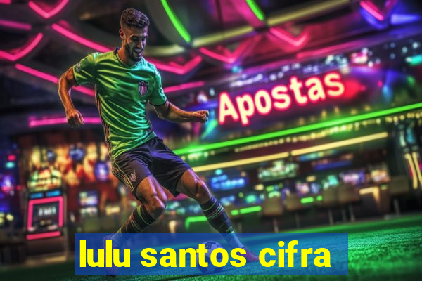 lulu santos cifra