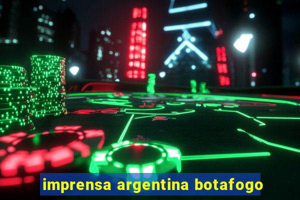 imprensa argentina botafogo