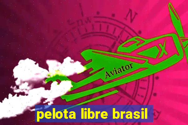 pelota libre brasil