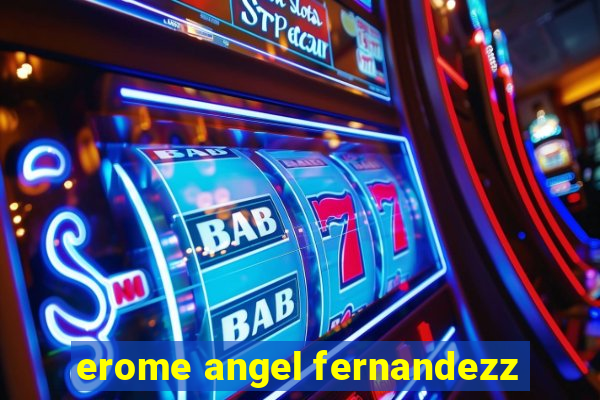 erome angel fernandezz