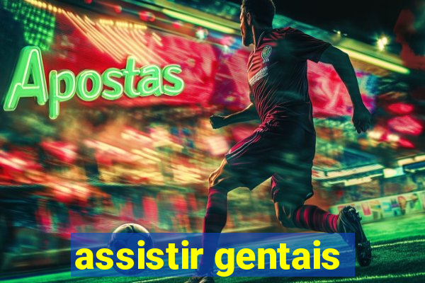 assistir gentais