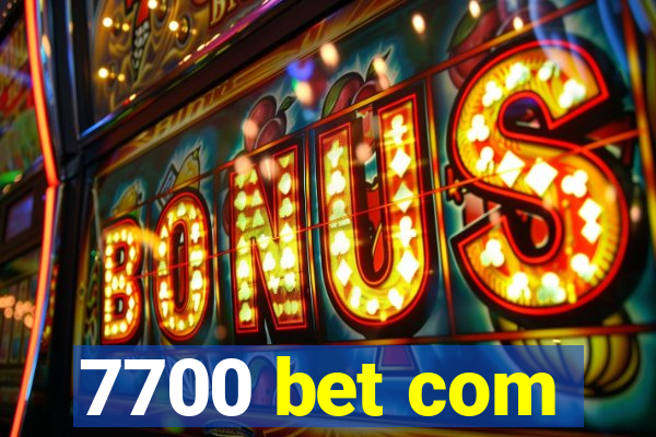 7700 bet com