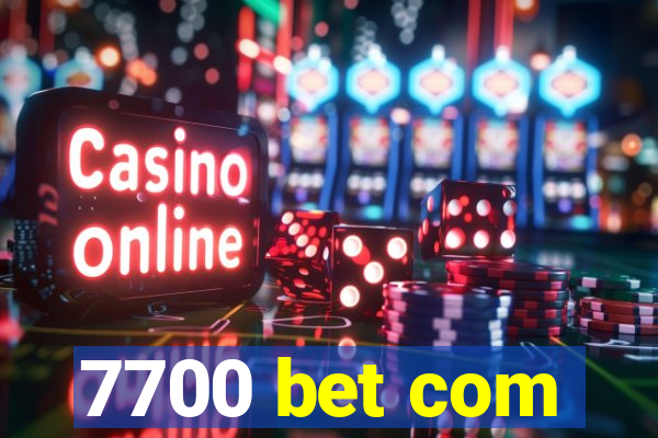 7700 bet com