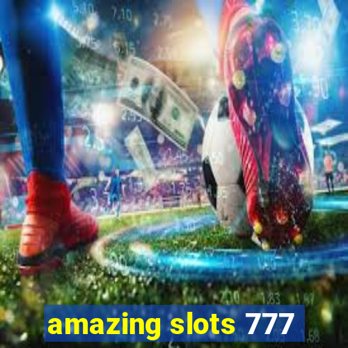 amazing slots 777