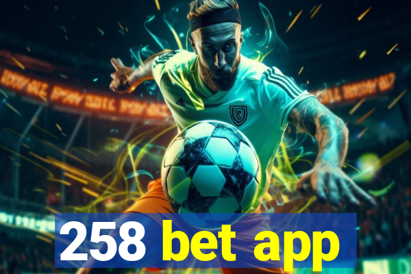 258 bet app