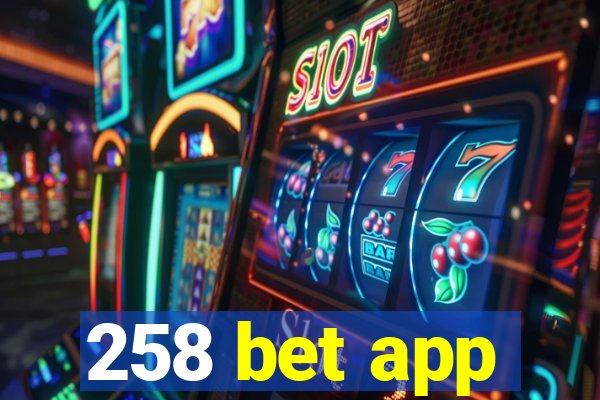 258 bet app