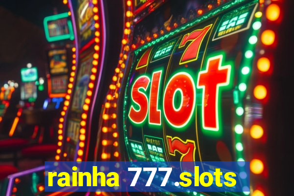 rainha 777.slots