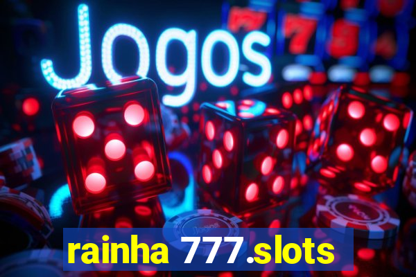 rainha 777.slots