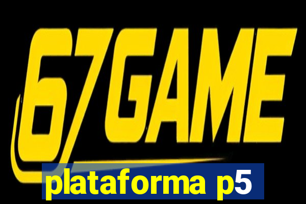 plataforma p5