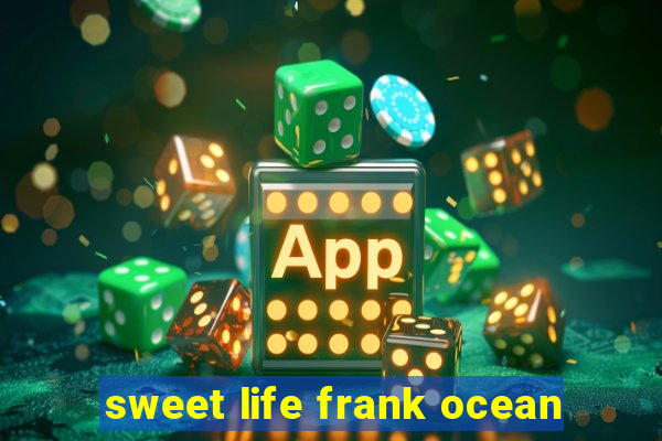 sweet life frank ocean