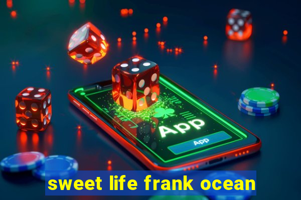 sweet life frank ocean