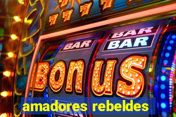 amadores rebeldes