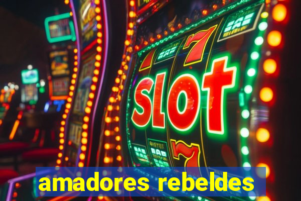 amadores rebeldes