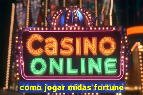 como jogar midas fortune