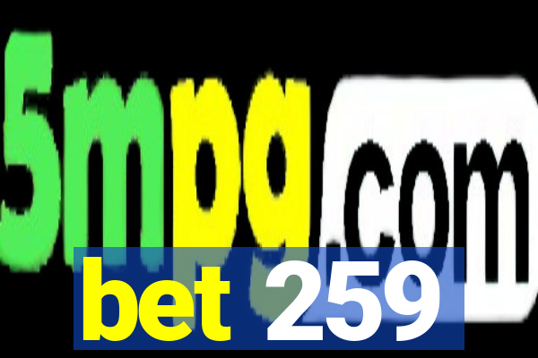 bet 259