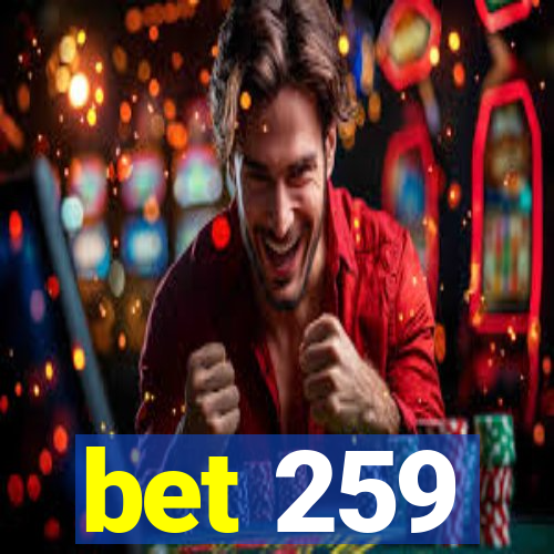 bet 259