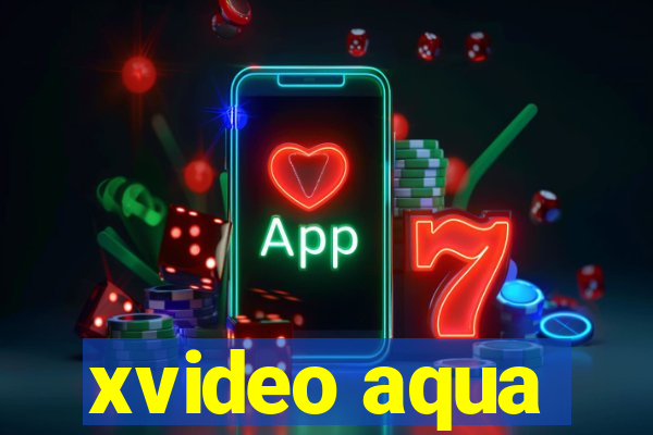 xvideo aqua