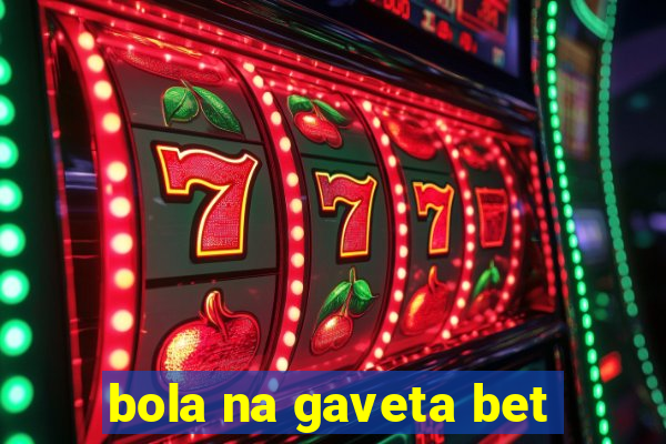 bola na gaveta bet