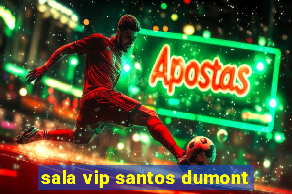 sala vip santos dumont