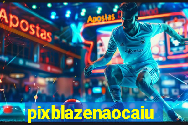 pixblazenaocaiu