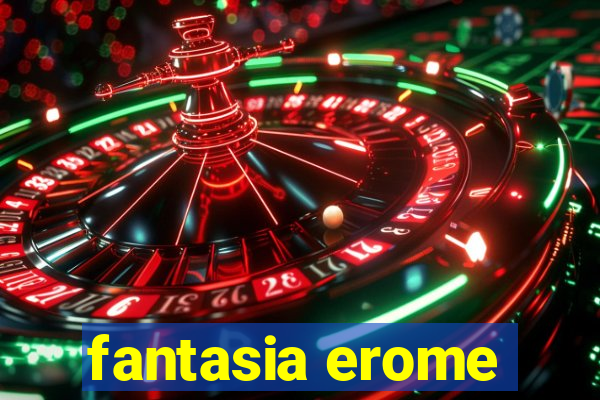 fantasia erome