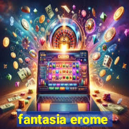 fantasia erome