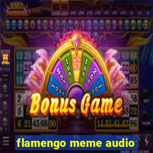 flamengo meme audio