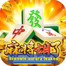 bronwin aurora leaked