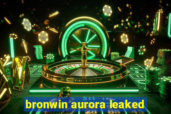 bronwin aurora leaked