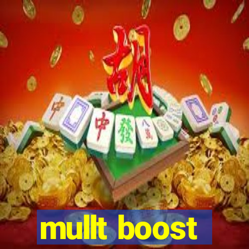 mullt boost