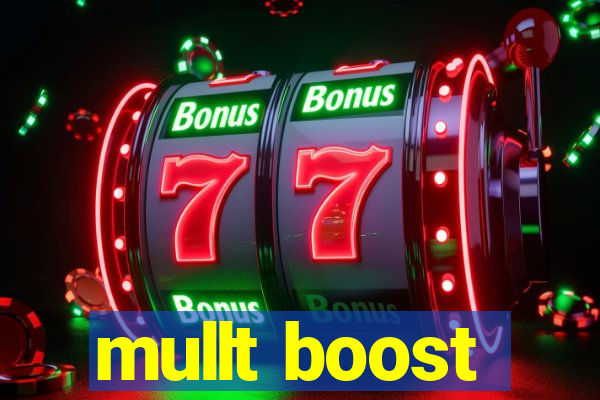 mullt boost