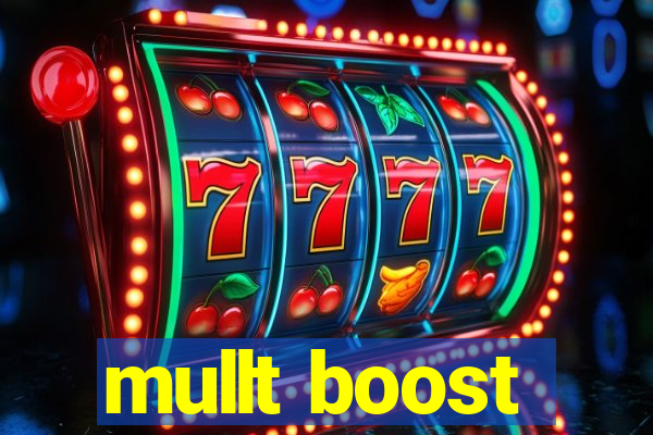 mullt boost