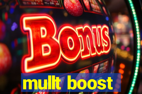 mullt boost