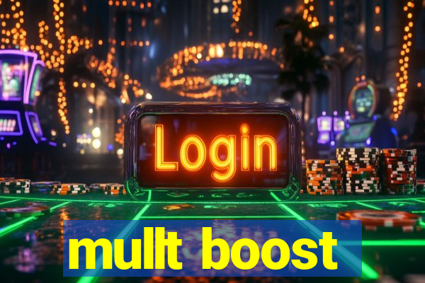 mullt boost