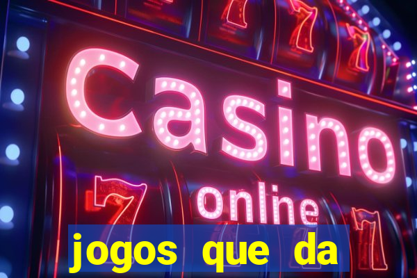 jogos que da dinheiro de verdade sem depositar