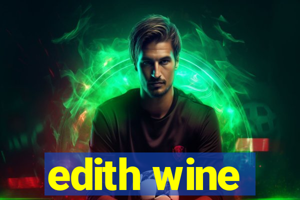 edith wine