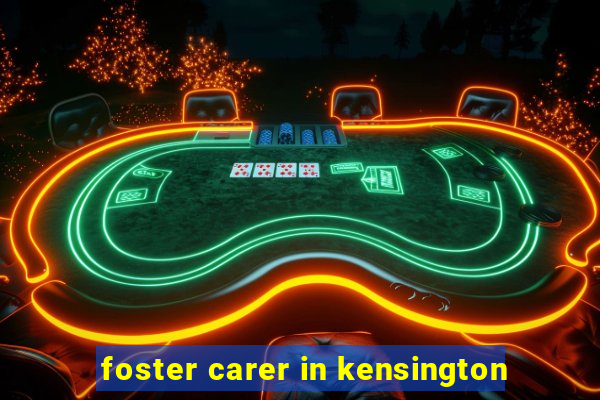 foster carer in kensington