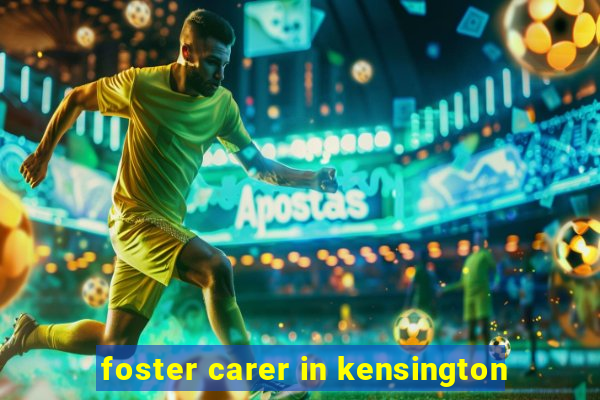 foster carer in kensington