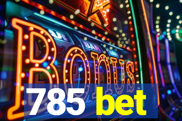 785 bet