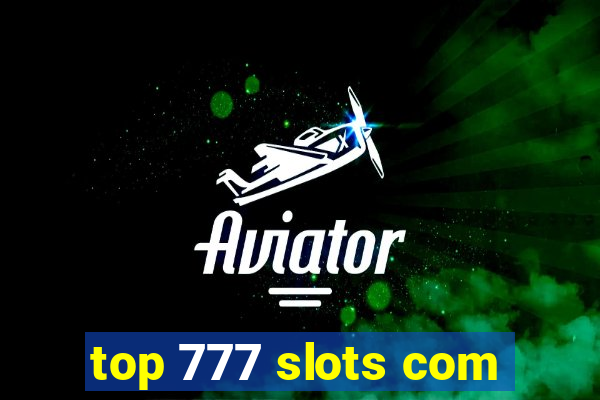 top 777 slots com