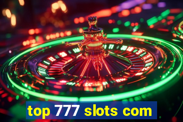 top 777 slots com