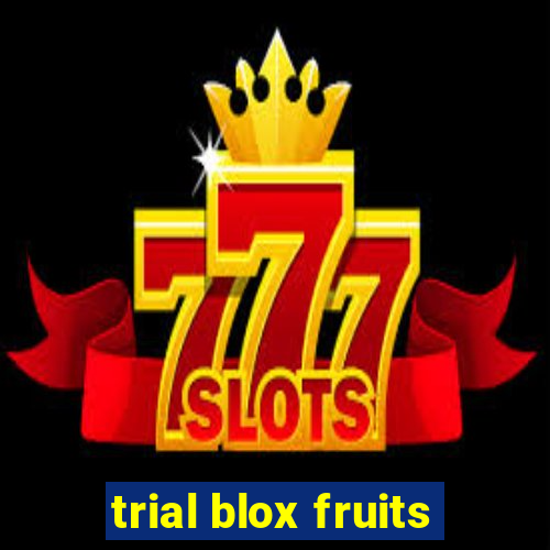 trial blox fruits